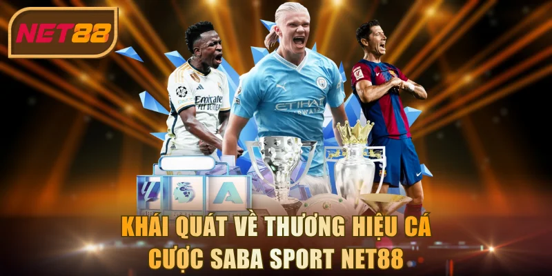 Khái quát về thương hiệu cá cược Saba Sport NET88