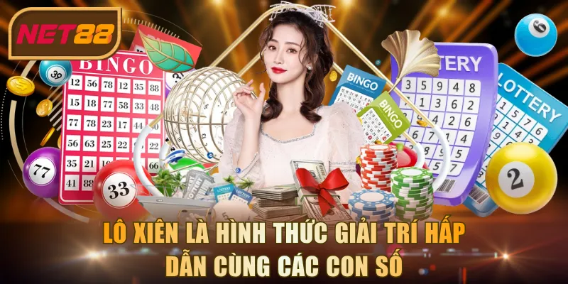 Lô xiên là hình thức giải trí hấp dẫn cùng các con số