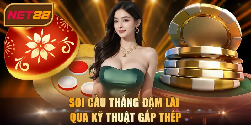 Soi cầu thắng đậm lãi qua kỹ thuật gấp thếp