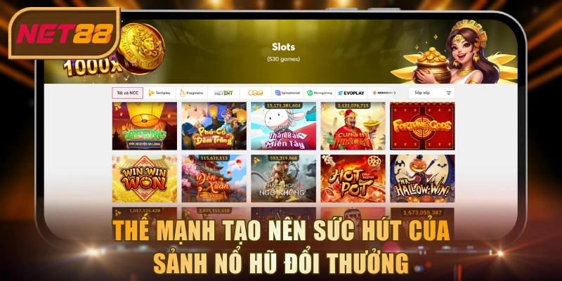 Thế mạnh tạo nên sức hút của sảnh nổ hũ đổi thưởng